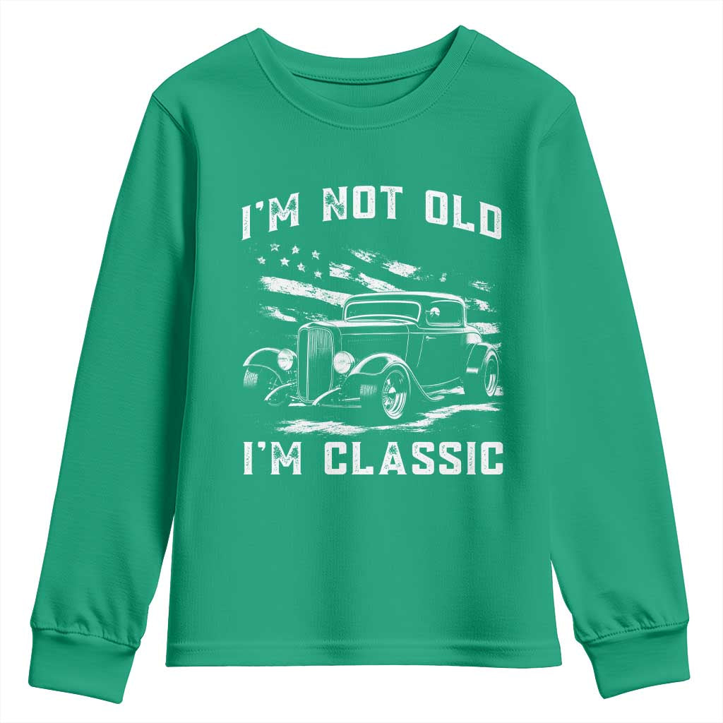 I'm Not Old I'm Classic Youth Sweatshirt 1932 American Classic Hotrod