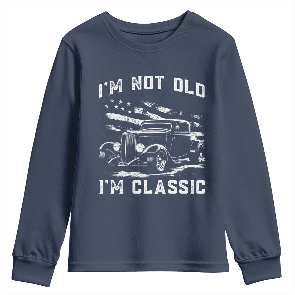 I'm Not Old I'm Classic Youth Sweatshirt 1932 American Classic Hotrod