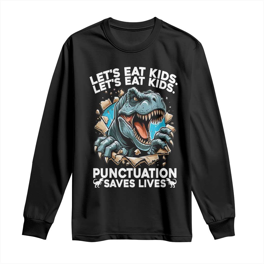 Funny Grammar Dino Long Sleeve Shirt Let Us Eat Kids Punctuation Saves Lives - Wonder Print Shop