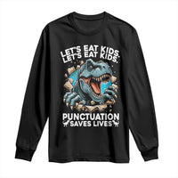 Funny Grammar Dino Long Sleeve Shirt Let Us Eat Kids Punctuation Saves Lives - Wonder Print Shop