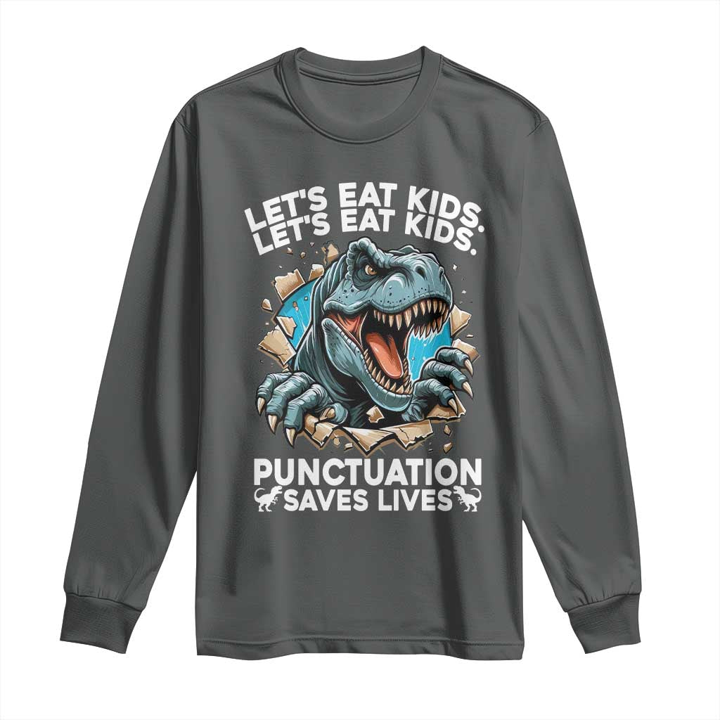 Funny Grammar Dino Long Sleeve Shirt Let Us Eat Kids Punctuation Saves Lives - Wonder Print Shop