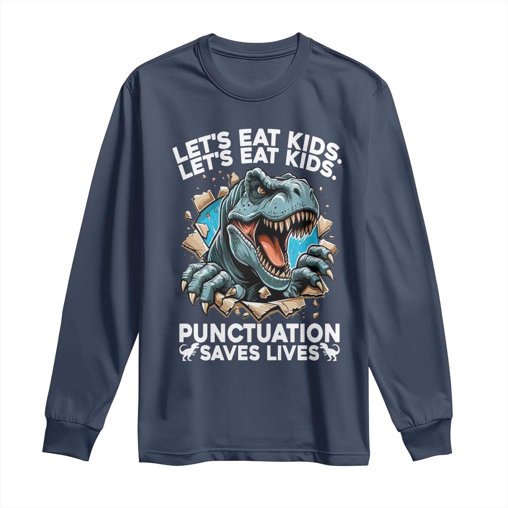 Funny Grammar Dino Long Sleeve Shirt Let Us Eat Kids Punctuation Saves Lives - Wonder Print Shop