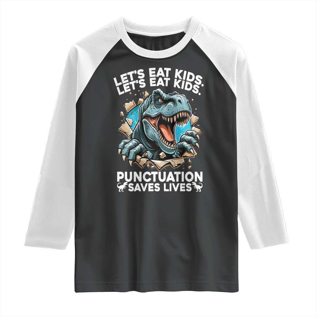 Funny Grammar Dino Raglan Shirt Let Us Eat Kids Punctuation Saves Lives - Wonder Print Shop