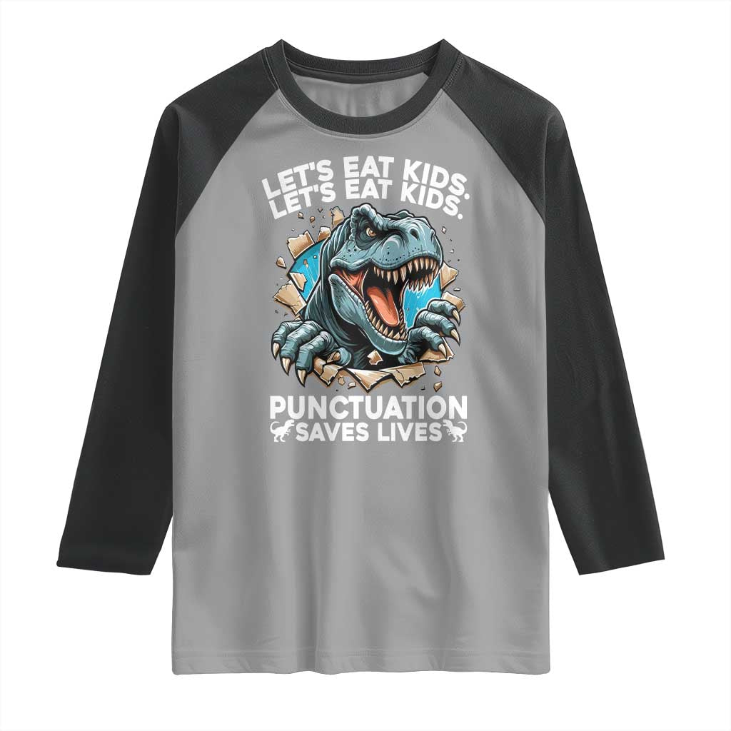 Funny Grammar Dino Raglan Shirt Let Us Eat Kids Punctuation Saves Lives - Wonder Print Shop