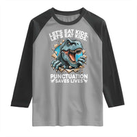 Funny Grammar Dino Raglan Shirt Let Us Eat Kids Punctuation Saves Lives - Wonder Print Shop