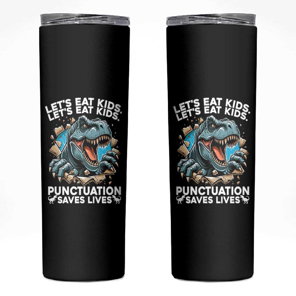 Funny Grammar Dino Skinny Tumbler Let Us Eat Kids Punctuation Saves Lives - Wonder Print Shop