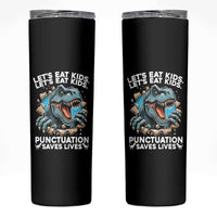 Funny Grammar Dino Skinny Tumbler Let Us Eat Kids Punctuation Saves Lives - Wonder Print Shop