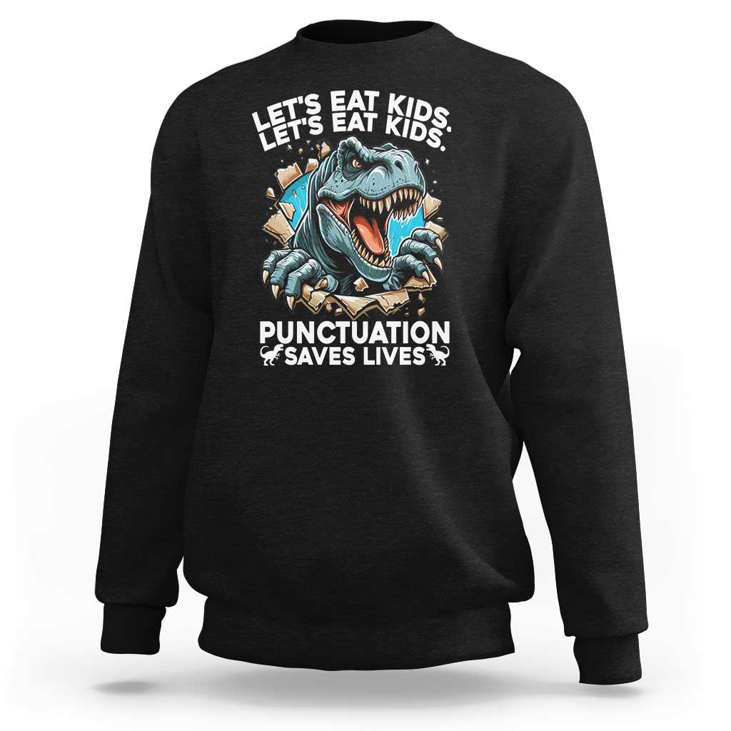 Funny Grammar Dino Sweatshirt Let Us Eat Kids Punctuation Saves Lives - Wonder Print Shop