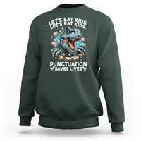 Funny Grammar Dino Sweatshirt Let Us Eat Kids Punctuation Saves Lives - Wonder Print Shop