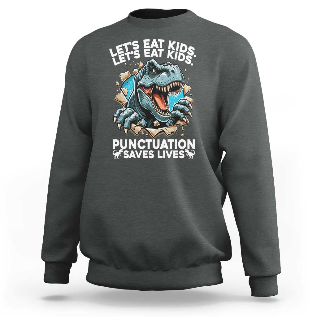 Funny Grammar Dino Sweatshirt Let Us Eat Kids Punctuation Saves Lives - Wonder Print Shop