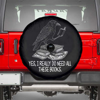 Yes I Realy Do Need All These Books Spare Tire Cover Raven Book Lover - Wonder Print Shop