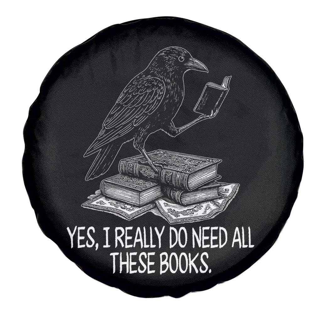 Yes I Realy Do Need All These Books Spare Tire Cover Raven Book Lover - Wonder Print Shop