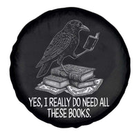 Yes I Realy Do Need All These Books Spare Tire Cover Raven Book Lover - Wonder Print Shop