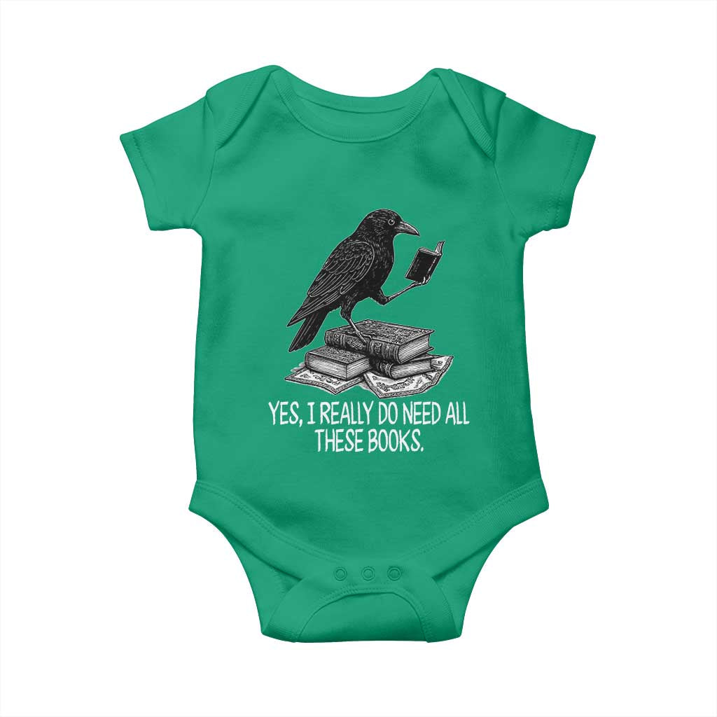 Yes I Realy Do Need All These Books Baby Onesie Raven Book Lover - Wonder Print Shop