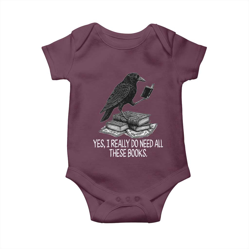 Yes I Realy Do Need All These Books Baby Onesie Raven Book Lover - Wonder Print Shop