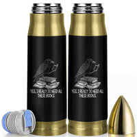 Yes I Realy Do Need All These Books Bullet Tumbler Raven Book Lover - Wonder Print Shop