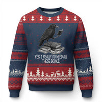Yes I Realy Do Need All These Books Ugly Christmas Sweater Raven Book Lover - Wonder Print Shop