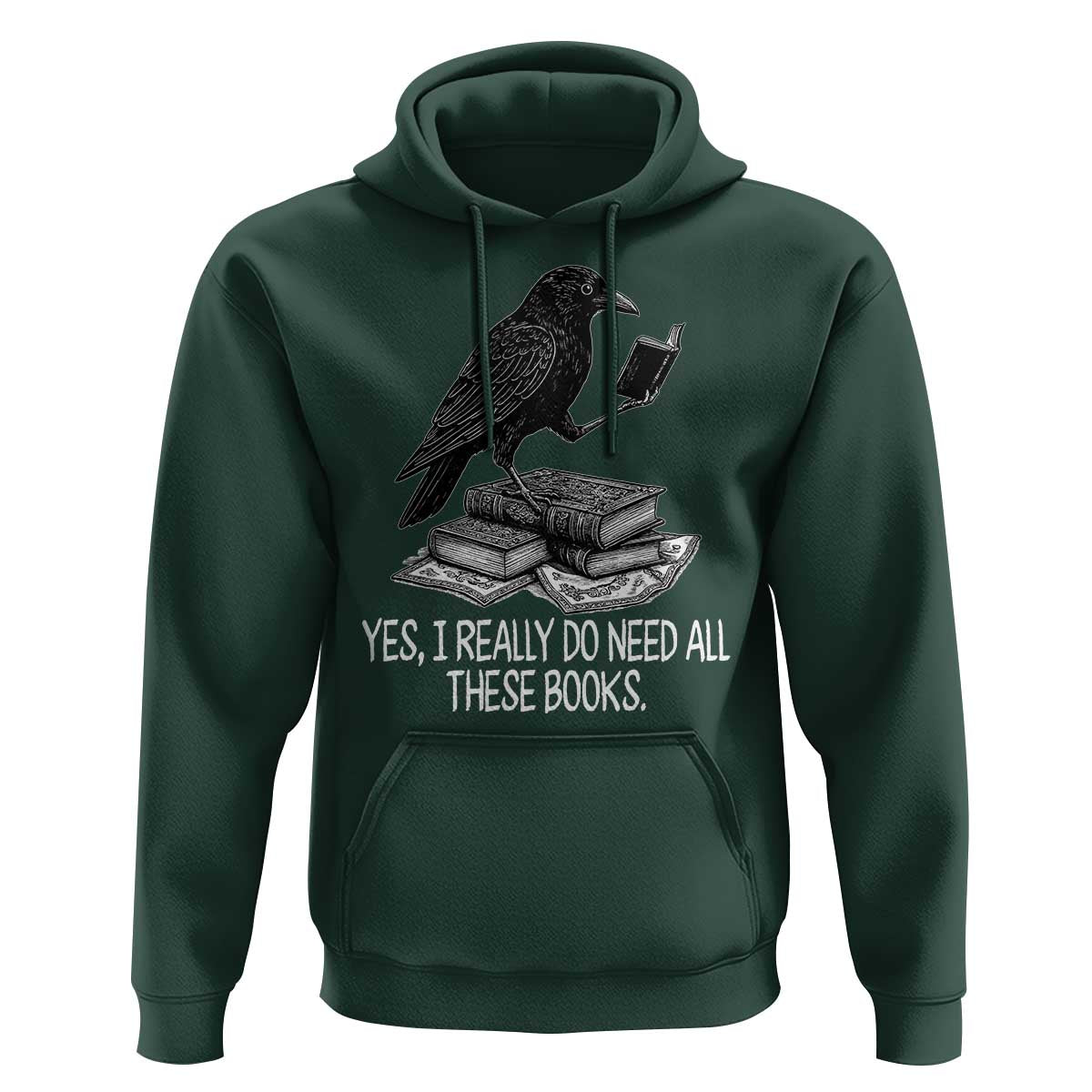 Yes I Realy Do Need All These Books Hoodie Raven Book Lover - Wonder Print Shop