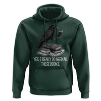 Yes I Realy Do Need All These Books Hoodie Raven Book Lover - Wonder Print Shop