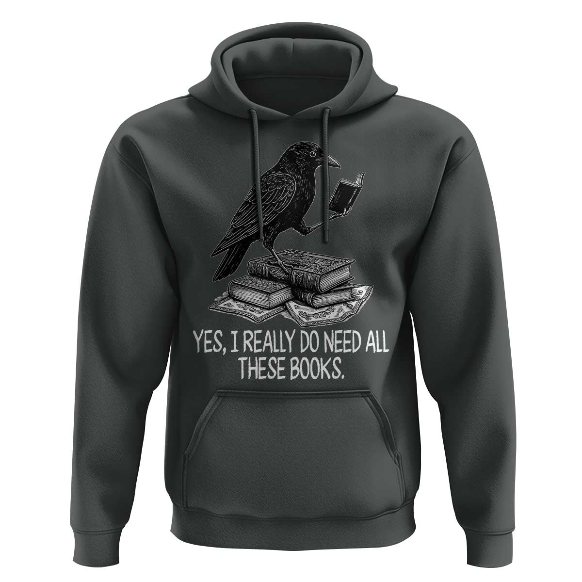 Yes I Realy Do Need All These Books Hoodie Raven Book Lover - Wonder Print Shop