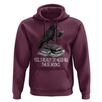 Yes I Realy Do Need All These Books Hoodie Raven Book Lover - Wonder Print Shop