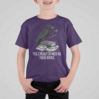 Yes I Realy Do Need All These Books T Shirt For Kid Raven Book Lover - Wonder Print Shop
