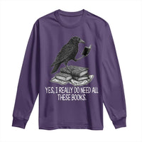Yes I Realy Do Need All These Books Long Sleeve Shirt Raven Book Lover - Wonder Print Shop