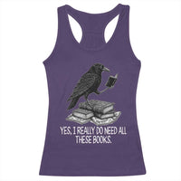Yes I Realy Do Need All These Books Racerback Tank Top Raven Book Lover - Wonder Print Shop