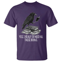 Yes I Realy Do Need All These Books T Shirt Raven Book Lover - Wonder Print Shop