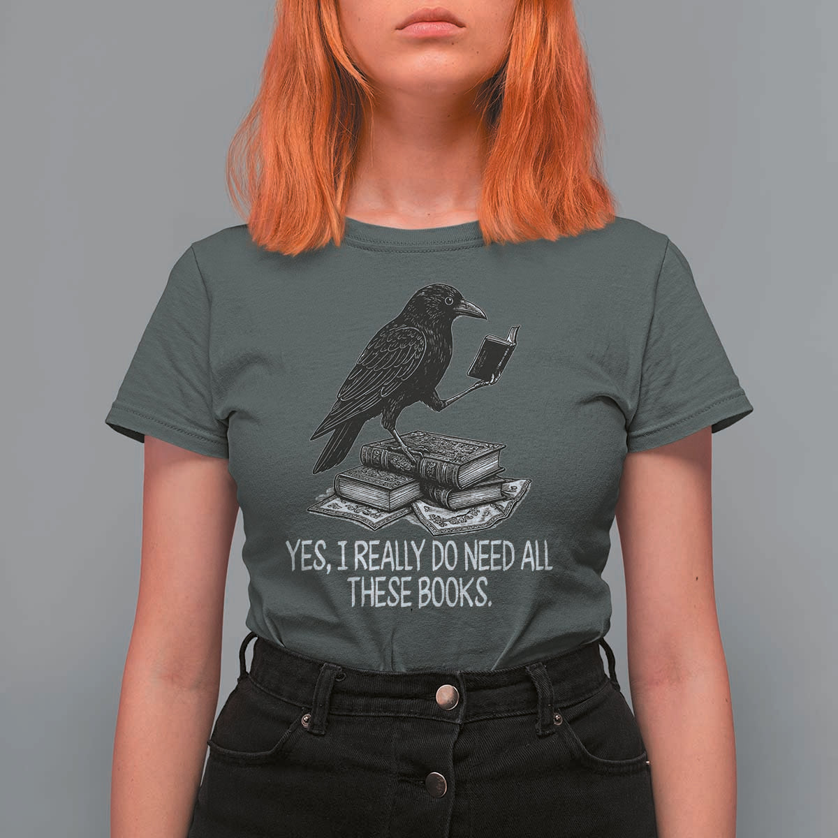 Yes I Realy Do Need All These Books T Shirt For Women Raven Book Lover - Wonder Print Shop