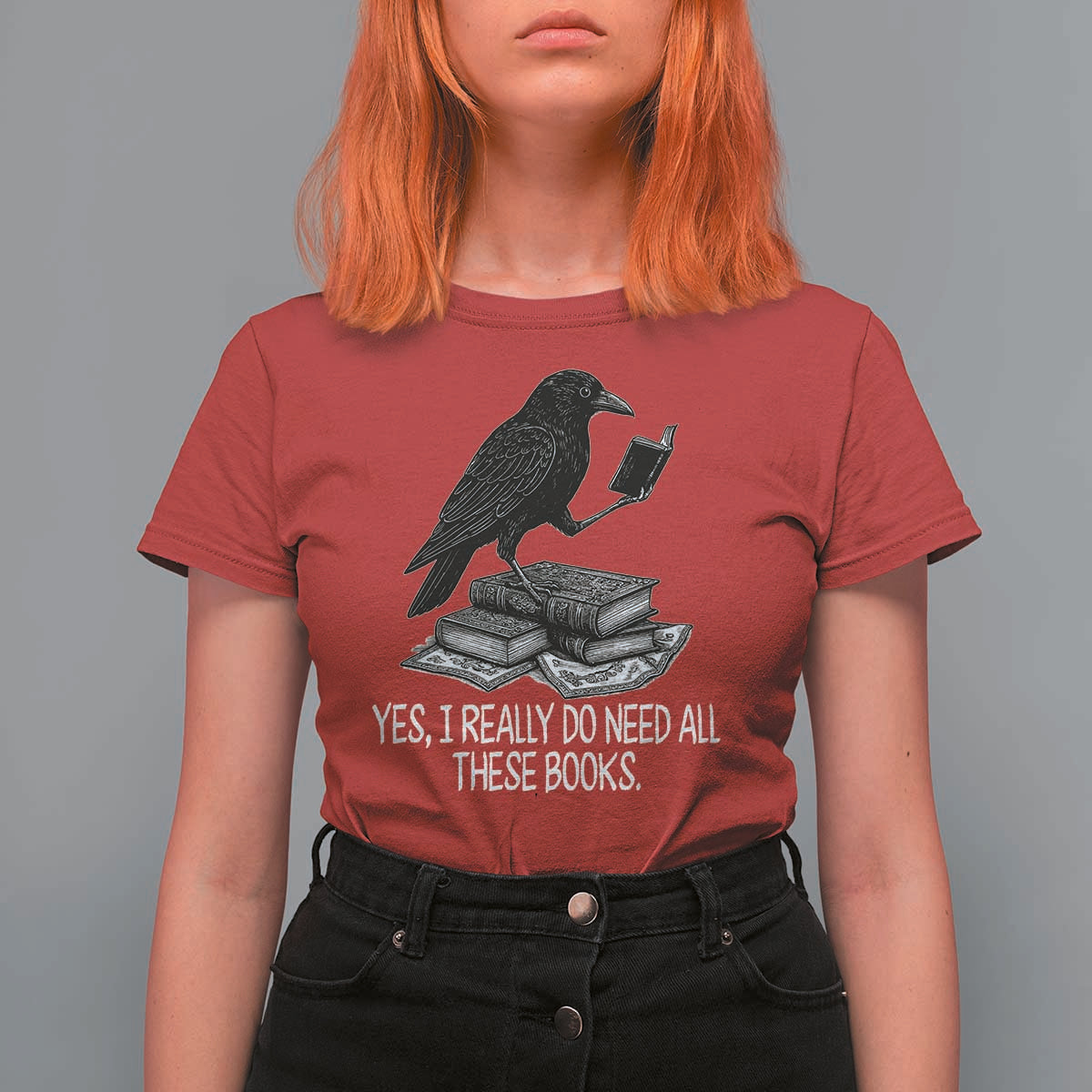 Yes I Realy Do Need All These Books T Shirt For Women Raven Book Lover - Wonder Print Shop