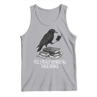 Yes I Realy Do Need All These Books Tank Top Raven Book Lover - Wonder Print Shop
