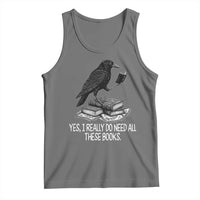 Yes I Realy Do Need All These Books Tank Top Raven Book Lover - Wonder Print Shop