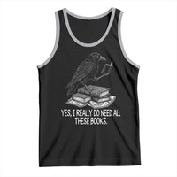 Yes I Realy Do Need All These Books Tank Top Raven Book Lover - Wonder Print Shop