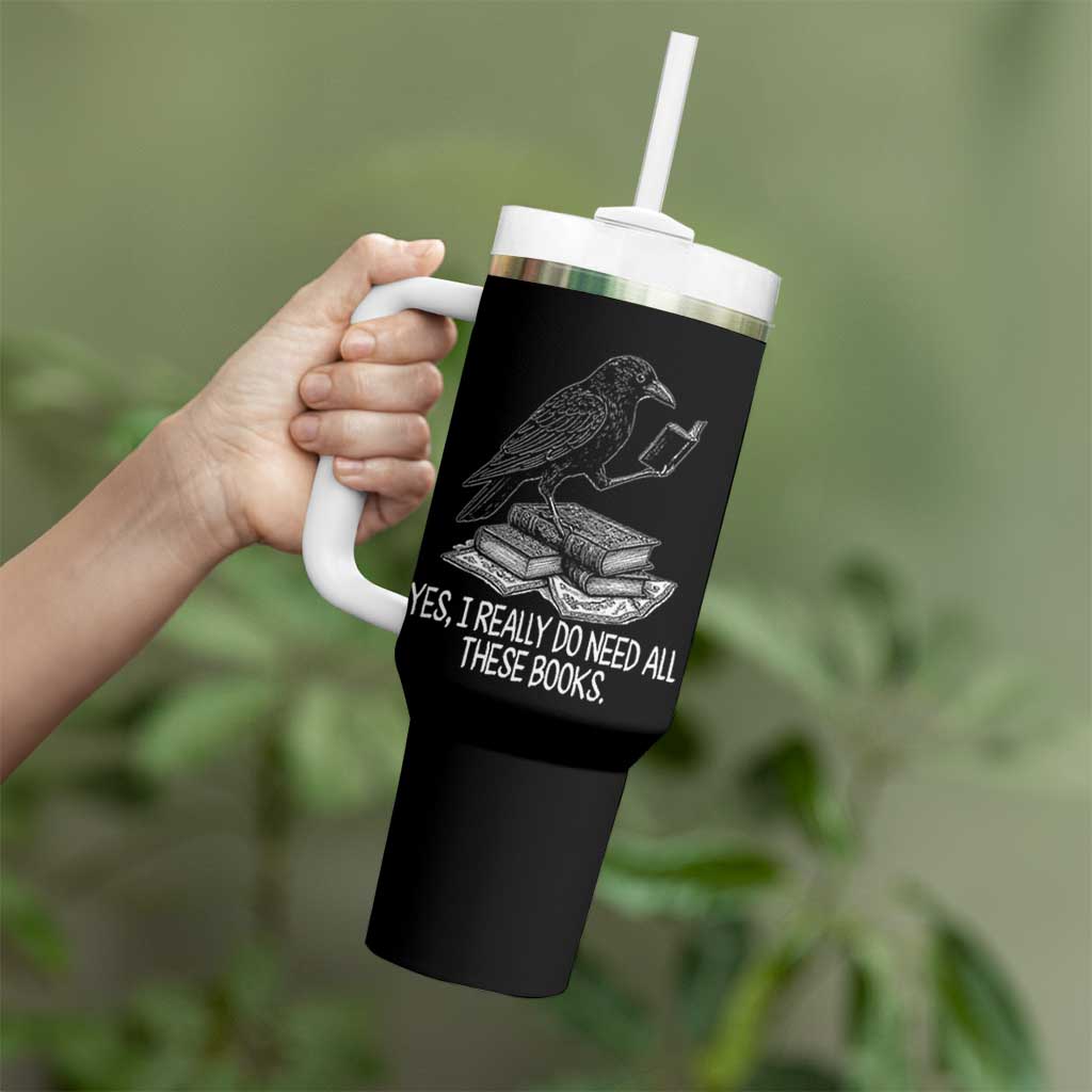 Yes I Realy Do Need All These Books Tumbler With Handle Raven Book Lover - Wonder Print Shop