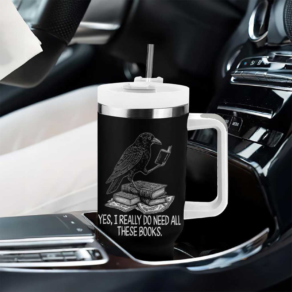 Yes I Realy Do Need All These Books Tumbler With Handle Raven Book Lover - Wonder Print Shop