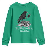 Yes I Realy Do Need All These Books Youth Sweatshirt Raven Book Lover - Wonder Print Shop