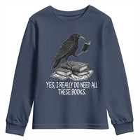 Yes I Realy Do Need All These Books Youth Sweatshirt Raven Book Lover - Wonder Print Shop