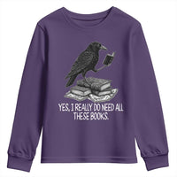 Yes I Realy Do Need All These Books Youth Sweatshirt Raven Book Lover - Wonder Print Shop