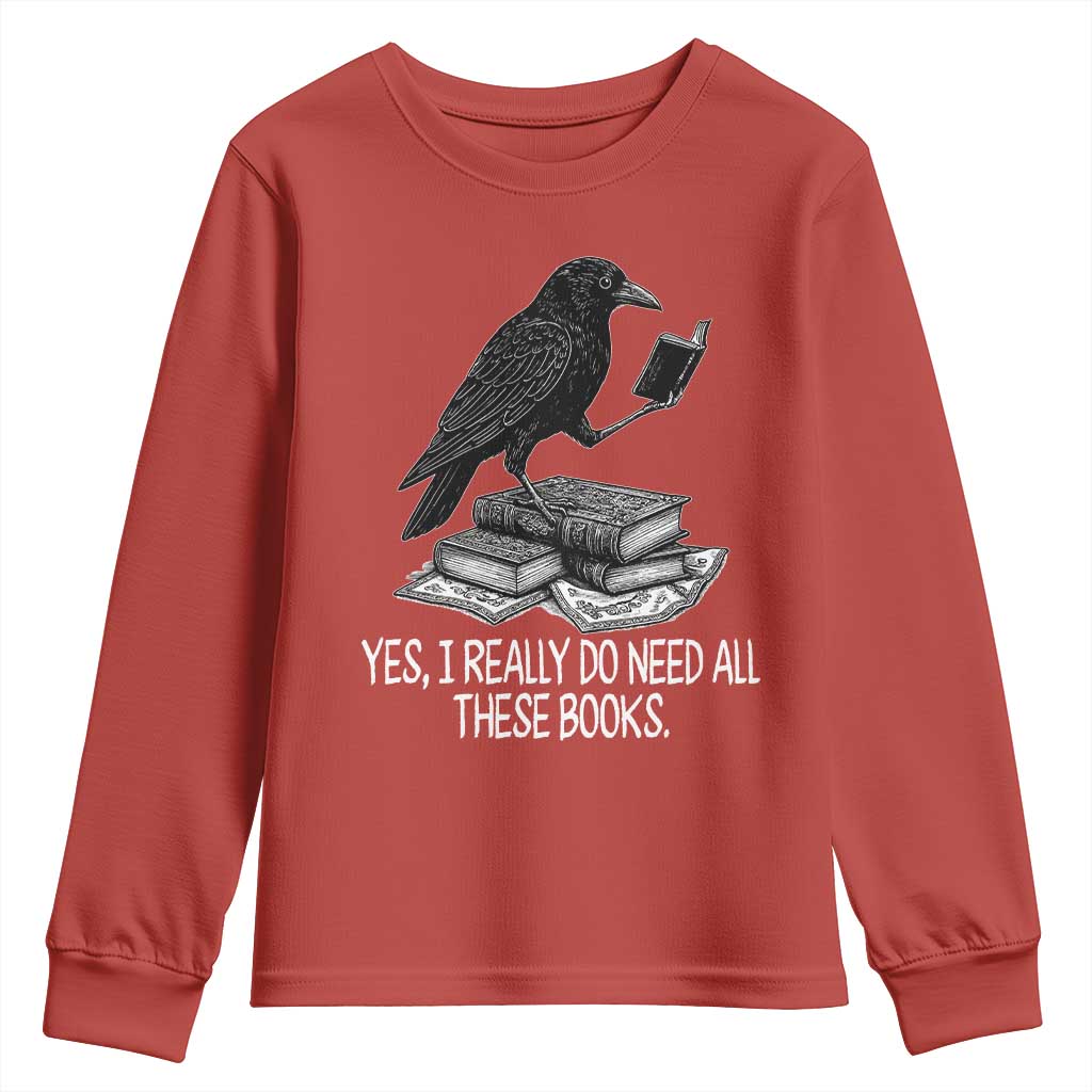 Yes I Realy Do Need All These Books Youth Sweatshirt Raven Book Lover - Wonder Print Shop