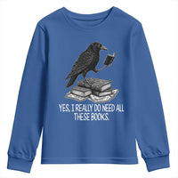 Yes I Realy Do Need All These Books Youth Sweatshirt Raven Book Lover - Wonder Print Shop