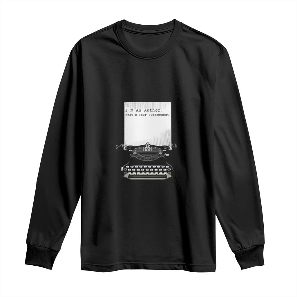 Funny Typewriter Long Sleeve Shirt I Am An Author What Is Your Superpower - Wonder Print Shop