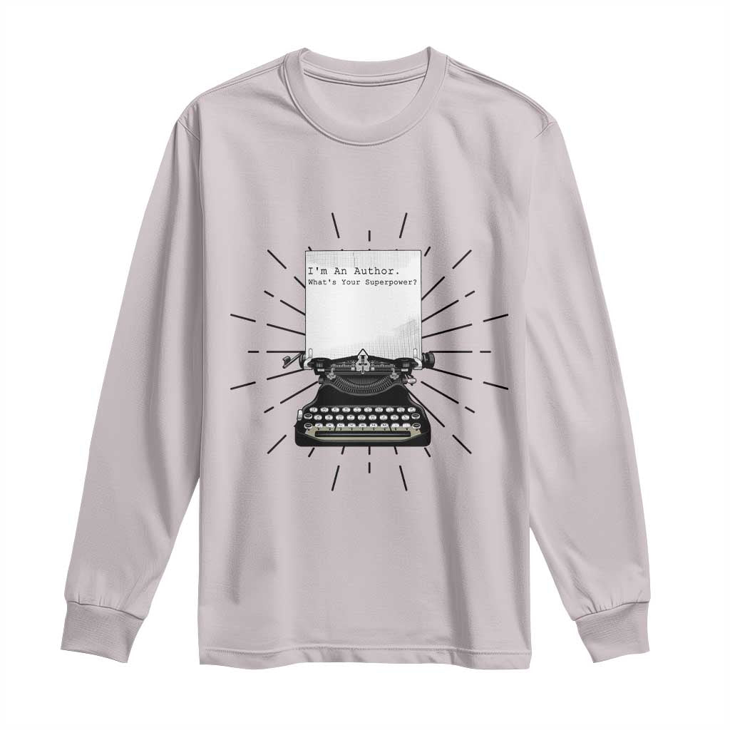 Funny Typewriter Long Sleeve Shirt I Am An Author What Is Your Superpower - Wonder Print Shop