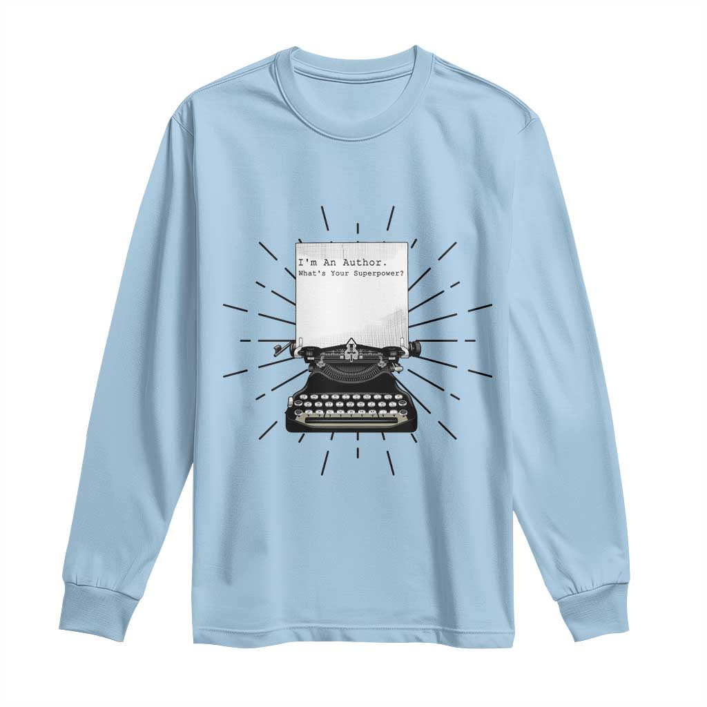Funny Typewriter Long Sleeve Shirt I Am An Author What Is Your Superpower - Wonder Print Shop