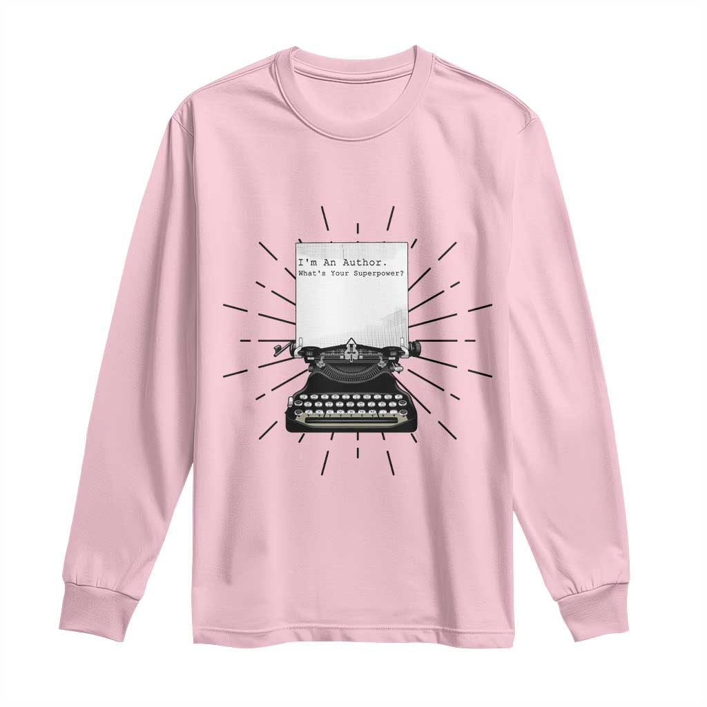 Funny Typewriter Long Sleeve Shirt I Am An Author What Is Your Superpower - Wonder Print Shop