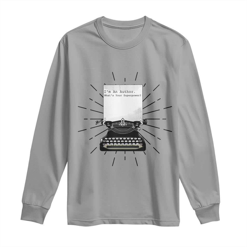 Funny Typewriter Long Sleeve Shirt I Am An Author What Is Your Superpower - Wonder Print Shop