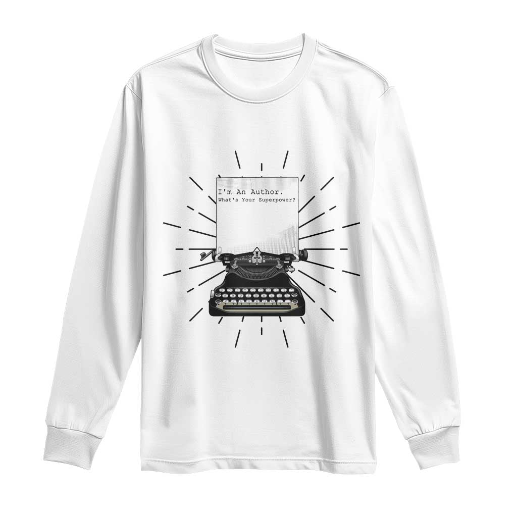Funny Typewriter Long Sleeve Shirt I Am An Author What Is Your Superpower - Wonder Print Shop