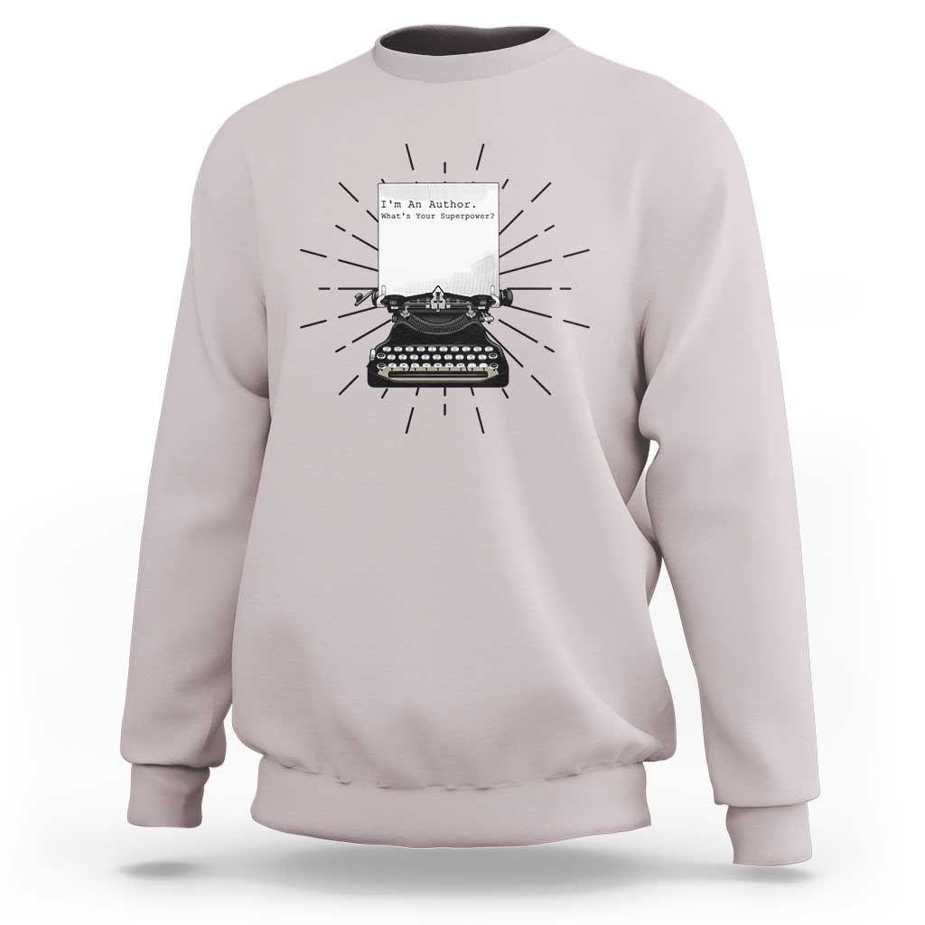 Funny Typewriter Sweatshirt I Am An Author What Is Your Superpower - Wonder Print Shop
