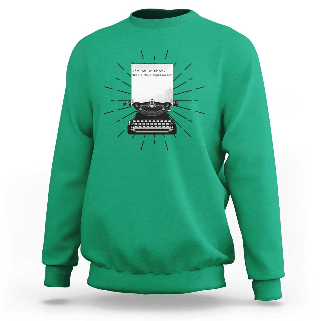Funny Typewriter Sweatshirt I Am An Author What Is Your Superpower - Wonder Print Shop