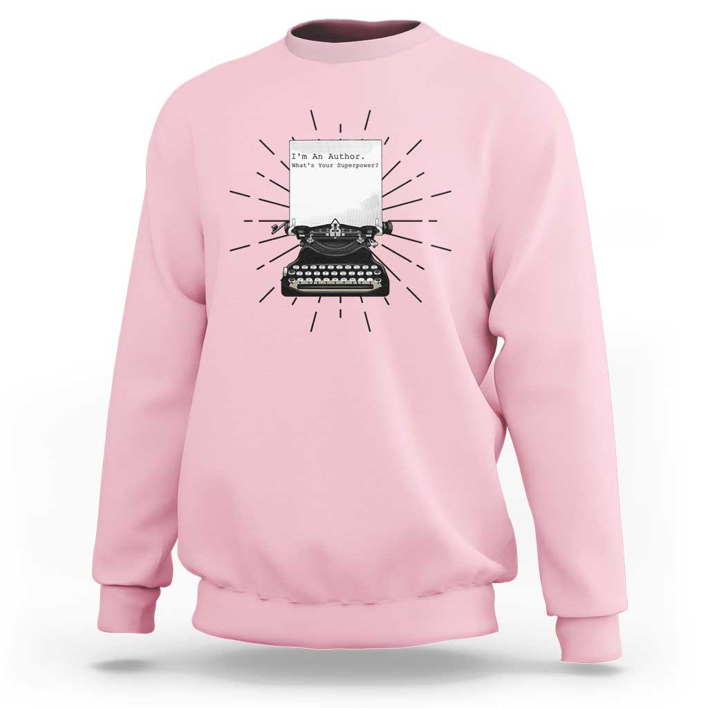 Funny Typewriter Sweatshirt I Am An Author What Is Your Superpower - Wonder Print Shop